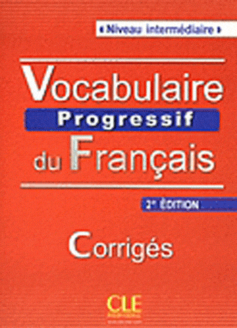 

Vocabulaire progressif du francais intermediaire : Livret de corriges