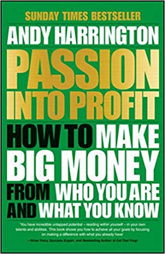 

Passion Into Profit: How to Make Big Money From Who You Are and What You Know