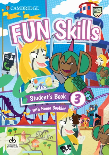 

Fun Skills 3. Student`s Book with Home Booklet and Downloadable Audio