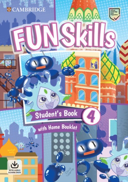 

Fun Skills 4. Student`s Book with Home Booklet and Downloadable Audio