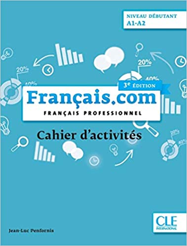 

Francais.com. Nouvelle edition: Cahier d`exercices debutant (A1-A2)
