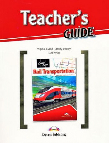 

Career Paths: Rail Transportation. Teacher`s Guide