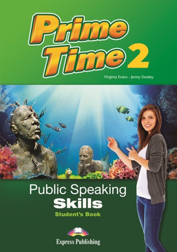 

Prime Time 2. Public Speaking Skills. Student`s Book