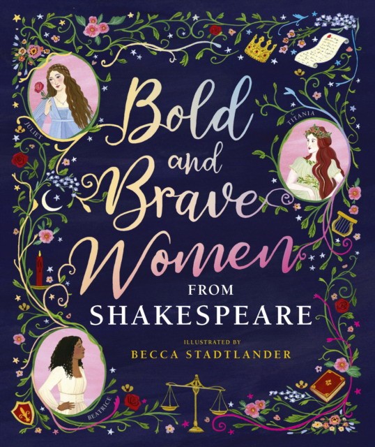 

Bold and Brave Women from Shakespeare