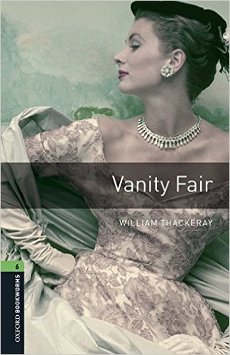 

Oxford Bookworms Library. Level 6. Vanity Fair