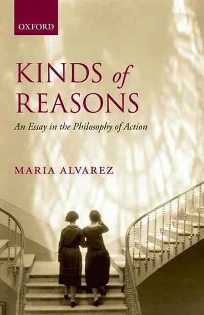 

Kinds of Reasons. An Essay in the Philosophy of Action