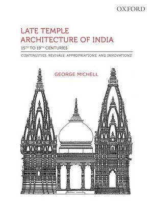 

Late Temple Architecture of India, 15th to 19th Centuries. Continuities, Revivals, Appropriations, and Innovations