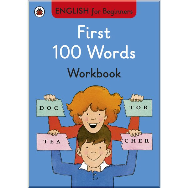 

Ladybird First 100 Words workbook: English for Beginners. Ladybird. ISBN:9780723294276