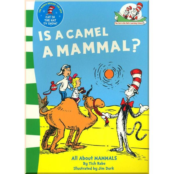 

HarperCollins Children’s Books Is a Camel a Mammal. Tish Rabe. ISBN:9780007111077