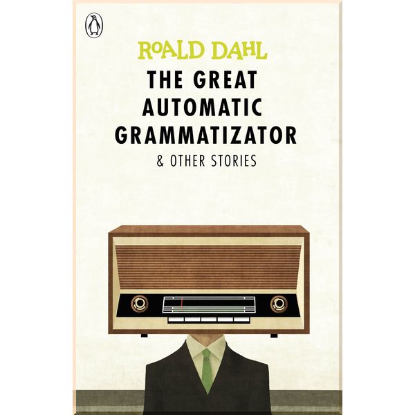 

Penguin The Great Automatic Grammatizator and Other Stories. Roald Dahl. ISBN:9780141365565
