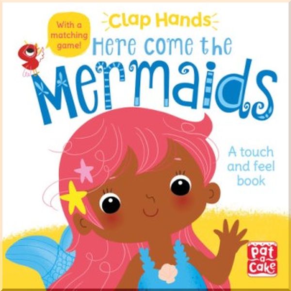 

Pat-a-cake Clap Hands: Here Come the Mermaids. Kat Uno. ISBN:9781526381590