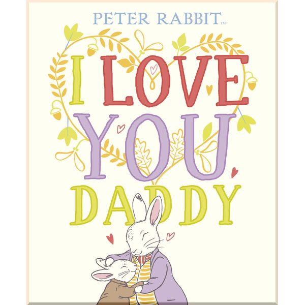 

Puffin Peter Rabbit I Love You Daddy. Beatrix Potter. ISBN:9780241409213