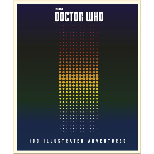 

BBC Children's Books Doctor Who: 100 Illustrated Adventures. Puffin . ISBN:9781405927222