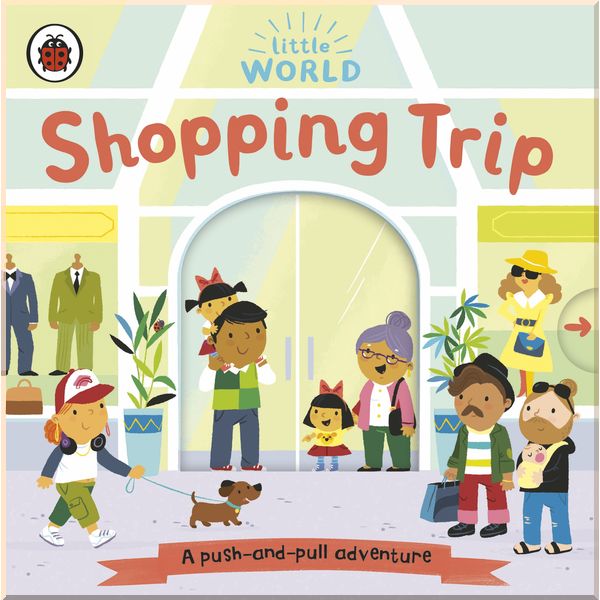 

Ladybird Little World: Shopping Trip. Ladybird. ISBN:9780241416747