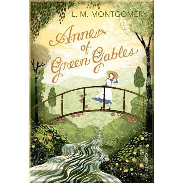 

Vintage Children's Classics Anne of Green Gables. L. M. Montgomery. ISBN:9780099582649