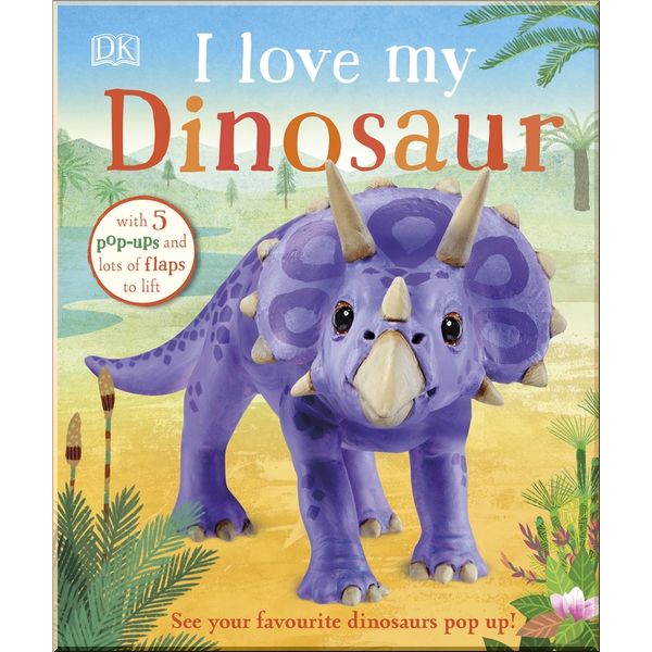 

DK I Love My Dinosaur. Dorling Kindersley. ISBN:9780241439388