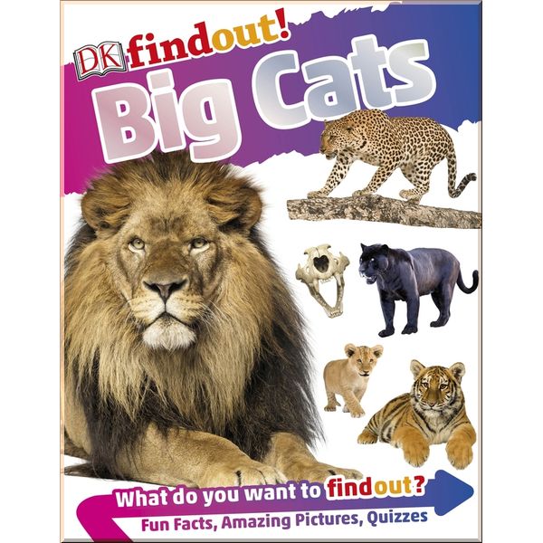 

DK DKfindout! Big Cats. Dorling Kindersley. ISBN:9780241358412