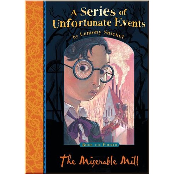 

Egmont The Miserable Mill (Book 4). Lemony Snicket. ISBN:9781405266093