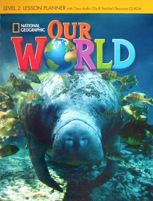 

Our World 2. Lesson Planner (+ Audio CD, Teachers Resource CD-ROM)