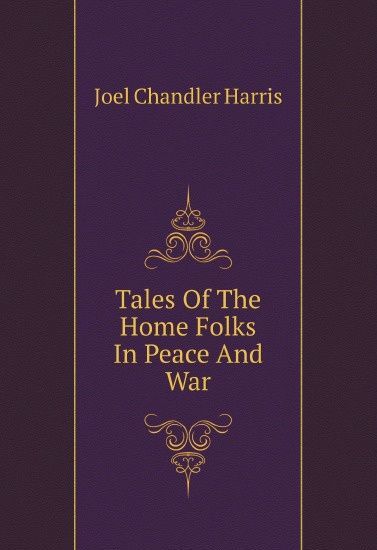 

Tales Of The Home Folks In Peace And War (1809980)