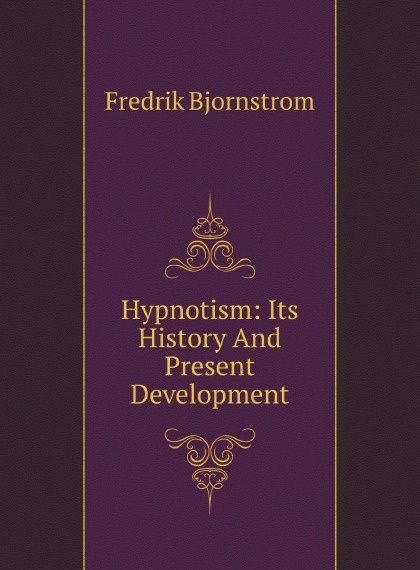 

Hypnotism: Its History And Present Development
