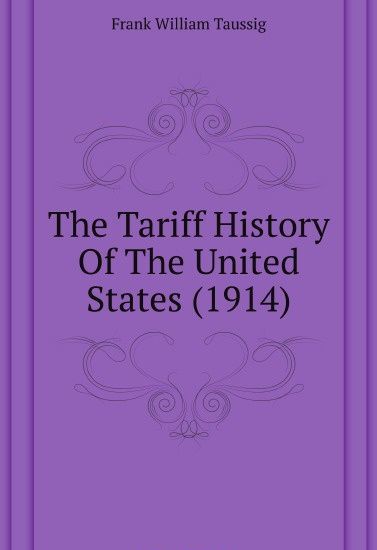 

The Tariff History Of The United States (1914)