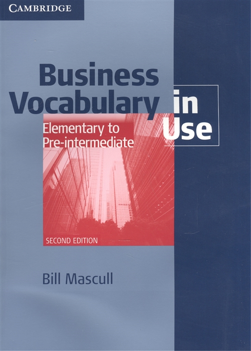 

Business Vocabulary in Use: Elementary to Pre-intermediate. Book with answers