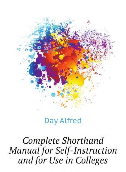 

Complete Shorthand Manual for Self-Instruction and for Use in Colleges (1806563)