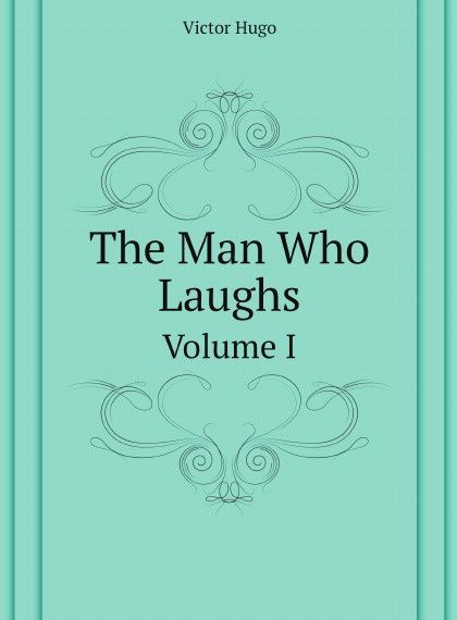 

The Man Who Laughs. Volume I