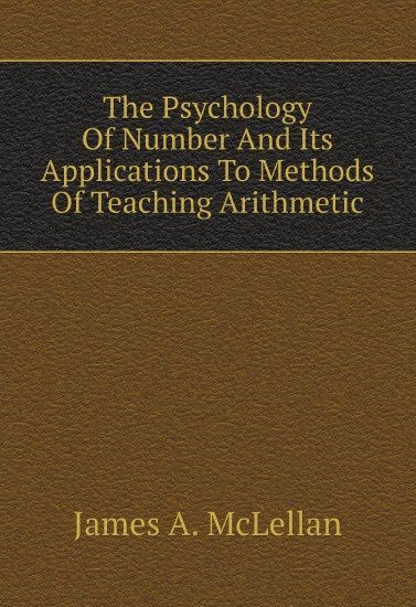

The Psychology Of Number And Its Applications To Methods Of Teaching Arithmetic