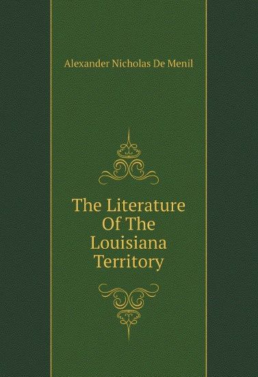 

The Literature Of The Louisiana Territory