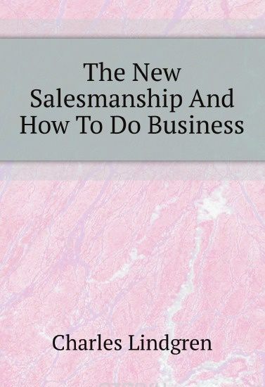 

The New Salesmanship And How To Do Business (1806025)