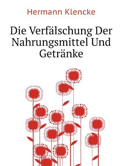 

Die Verfalschung Der Nahrungsmittel Und Getranke