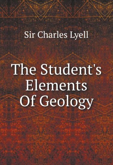 

The Student`s Elements Of Geology