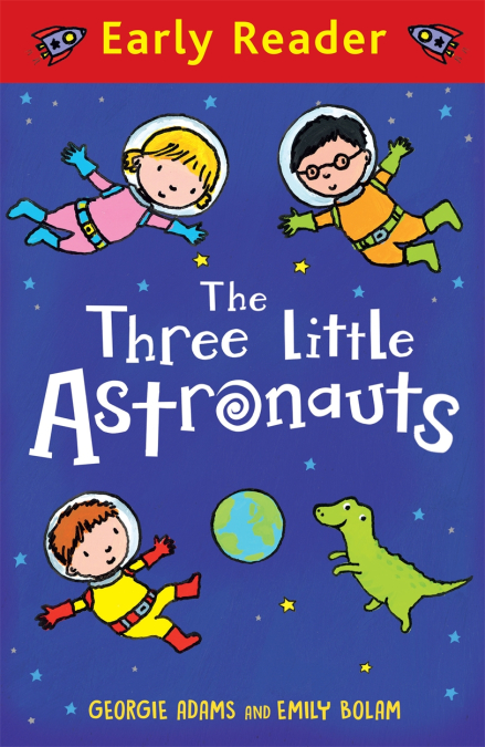 

Early Reader: The Three Little Astronauts, Georgie Adams