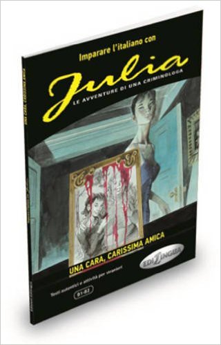 

Imparare L`Italiano Con I Fumetti: Julia - UNA Cara, Carissima Amica