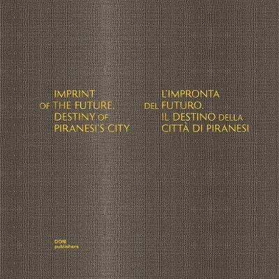 

Imprint of the Future. Destiny of Piranesi`s City