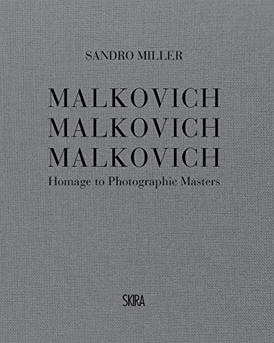 

Malkovich Malkovich Malkovich. Homage to Photographic Masters