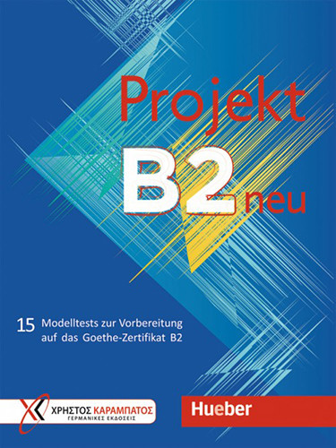 

Projekt B2 neu. Ubungsbuch. 15 Modelltests zur Vorbereitung auf das Goethe-Zertifikat B2