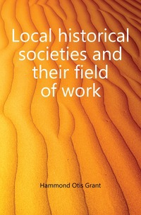 

Local historical societies and their field of work