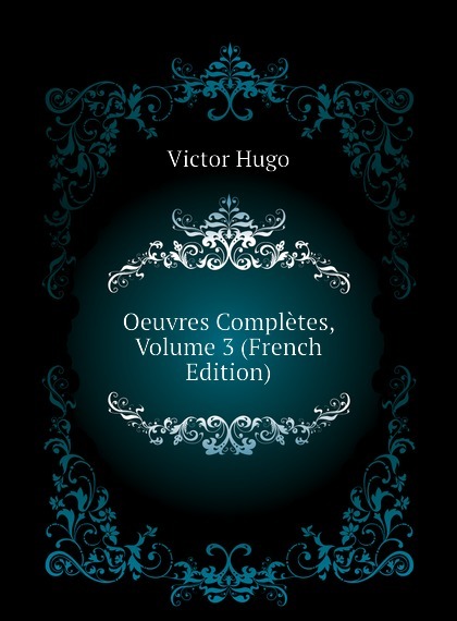 

Oeuvres Completes, Volume 3 (French Edition)