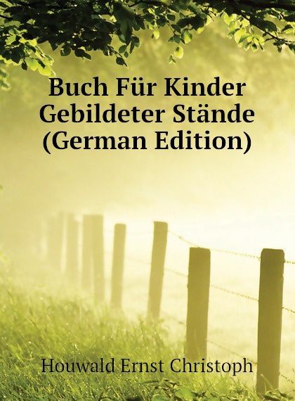 

Buch Fur Kinder Gebildeter Stande (German Edition)