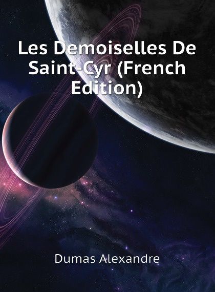 

Les Demoiselles De Saint-Cyr (French Edition)