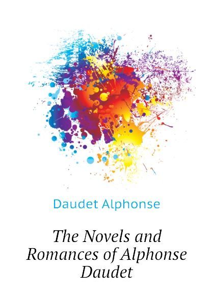 

The Novels and Romances of Alphonse Daudet