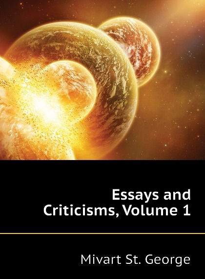 

Essays and Criticisms, Volume 1