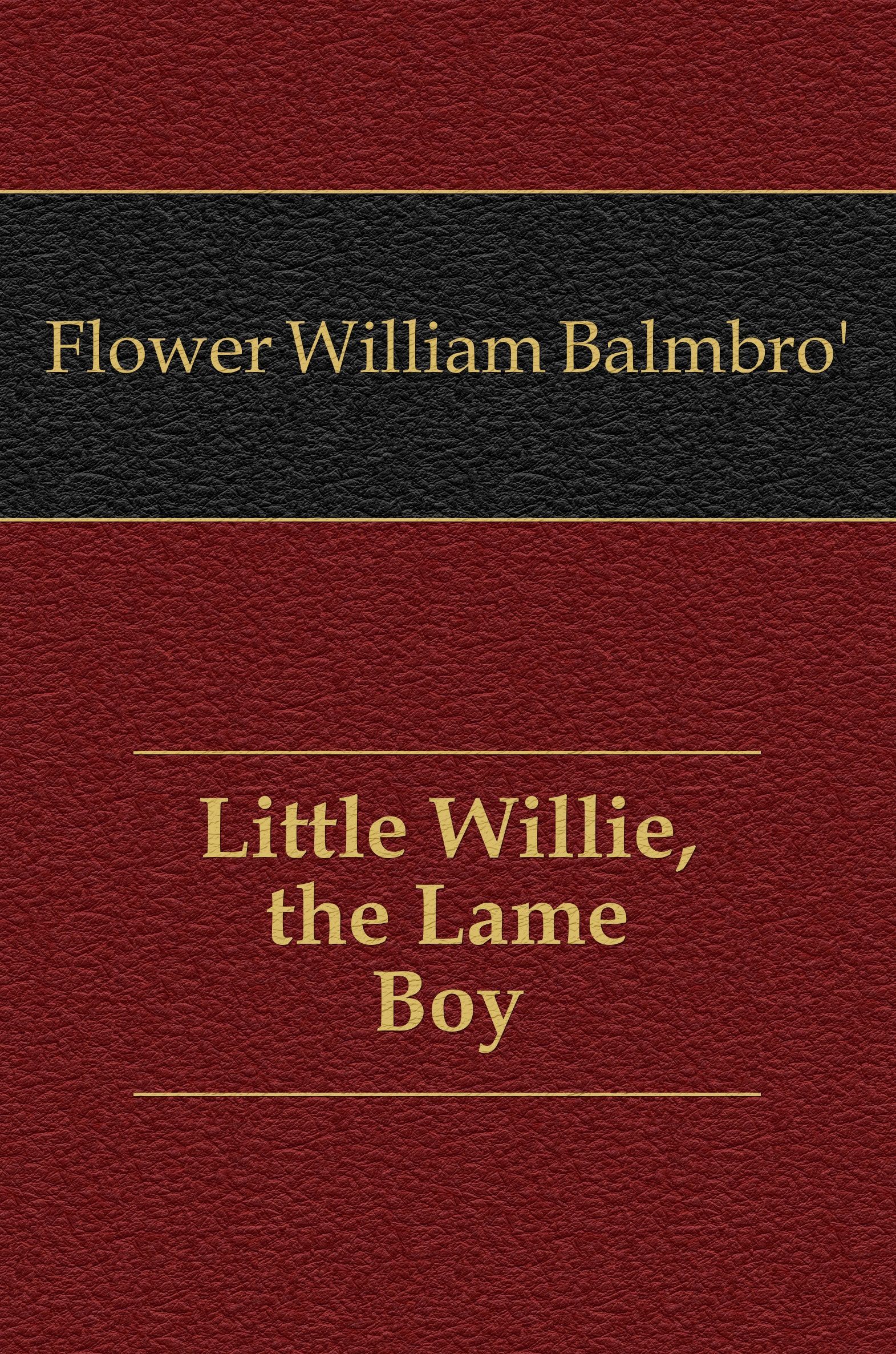 

Little Willie, the Lame Boy