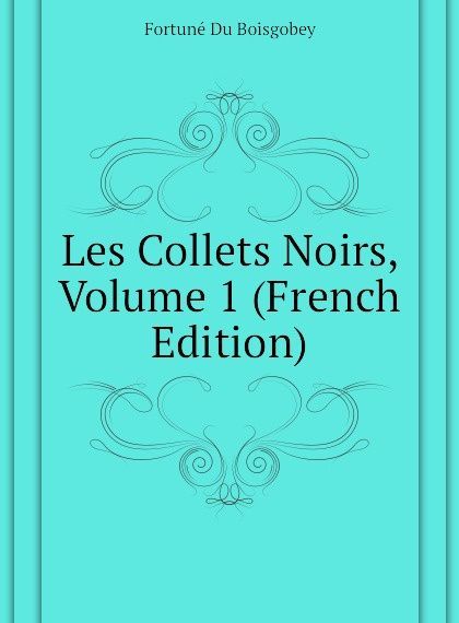 

Les Collets Noirs, Volume 1 (French Edition)