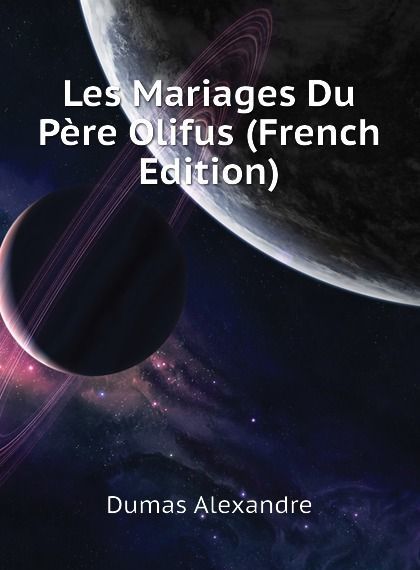 

Les Mariages Du Pere Olifus (French Edition)
