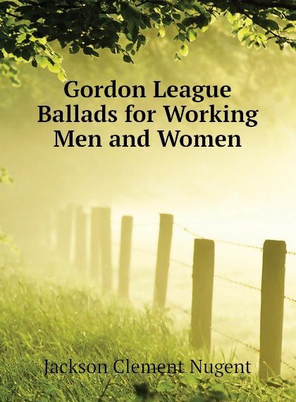 

Gordon League Ballads for Working Men and Women