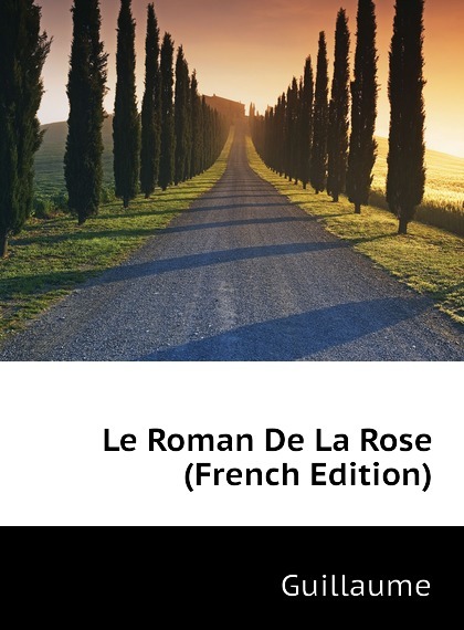 

Le Roman De La Rose (French Edition)